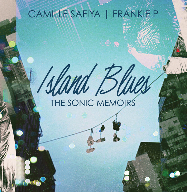 Island Blues - Camille Safiya X Frankie P