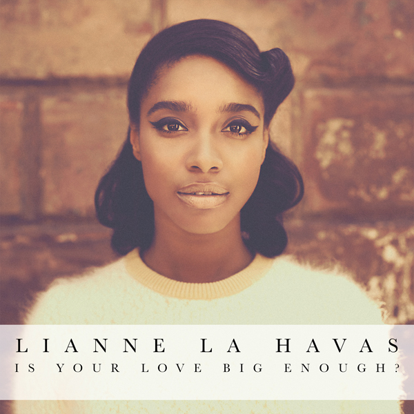 Lianne La Havas - Is Your Love Big Enough?