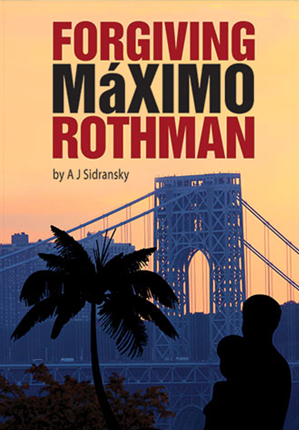 Forgiving Maximo Rothman - Aj Sidransky - Uptown Collective